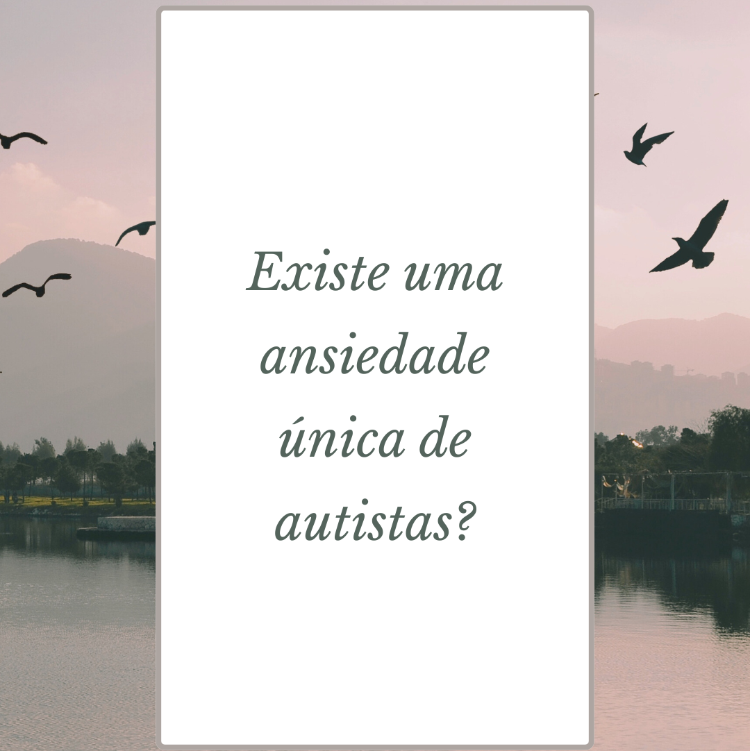Existe uma ansiedade única de autistas?